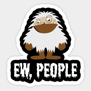 EW PEOPLE Funny Yeti Lovers  Perfect  Anti Social Gift Sticker